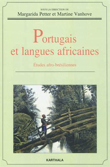 Portugais et langues africaines : études afro-brésiliennes - MARGARIDA PETTER - MARTINE VANHOVE