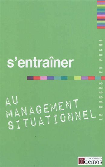 S&#39;entraîner au management situationnel - COLLECTIF
