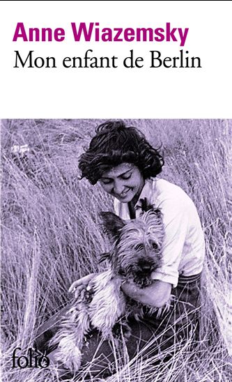 Mon enfant de Berlin - ANNE WIAZEMSKY
