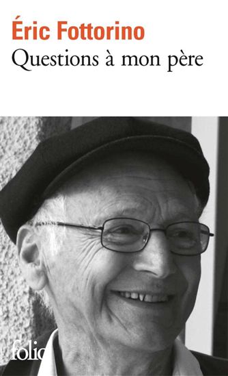 Questions à mon père - ÉRIC FOTTORINO