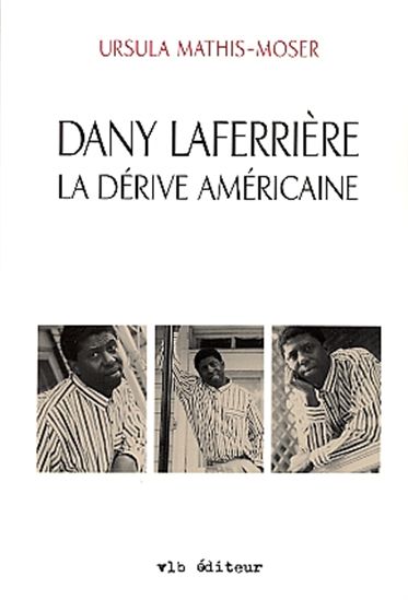 Dany Laferrière. La dérive américaine - URSULA MATHIS-MOSER