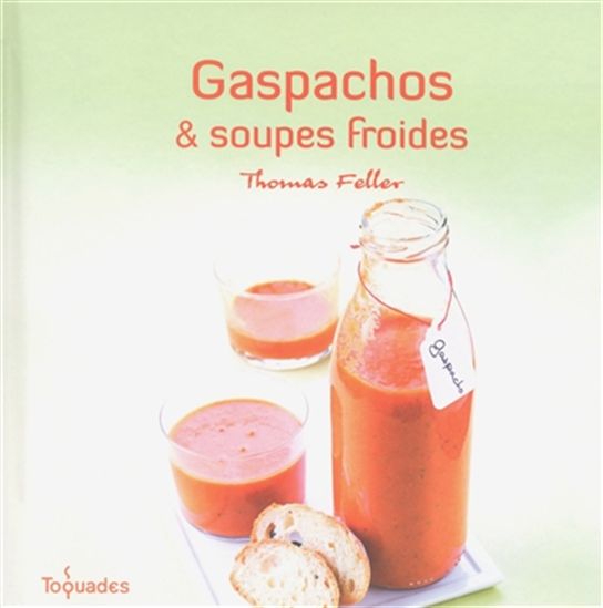 Gaspachos et soupes froides - THOMAS FELLER