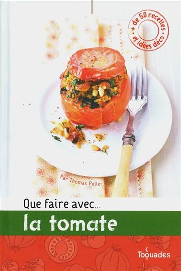 Que faire avec... la tomate - THOMAS FELLER