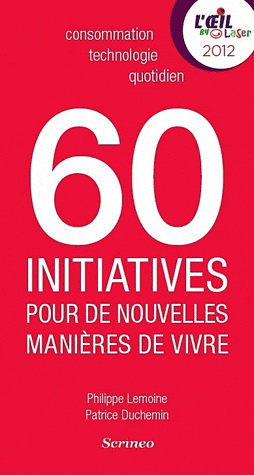 60 initiatives pour de nouvelles manières de vivre - PHILIPPE LEMOINE - PATRICE DUCHEMIN