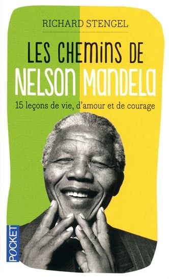 Les Chemins de Mandela : quinze leçons de vie, d'amour et de courage - RICHARD STENGEL