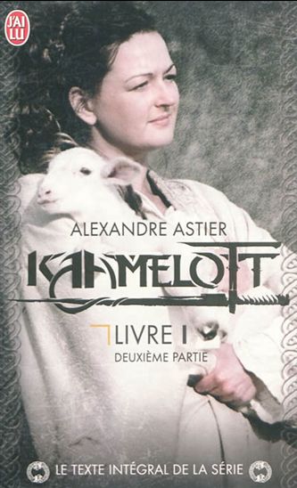 Kaamelott : livre 1, deuxième partie, épisodes 51 à 100 + 3 inédits - ALEXANDRE ASTIER