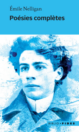 Poésies complètes Nelligan - ÉMILE NELLIGAN