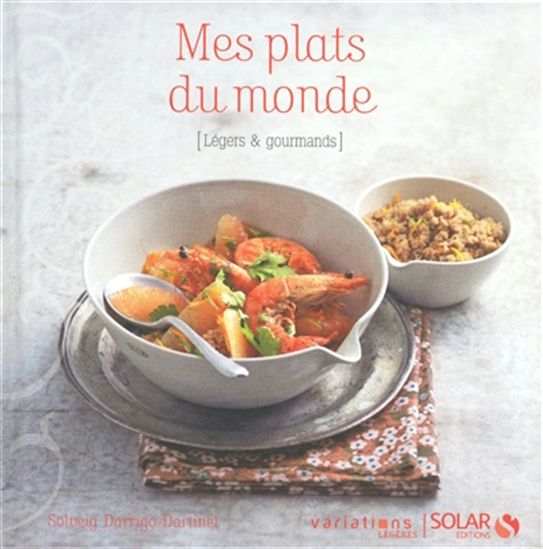Mes plats du monde - SOLVEIG DARRIGO-DARTINET