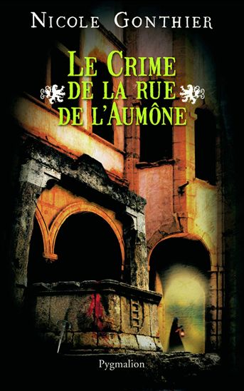 Le Crime de la rue de l&#39;Aumône - NICOLE GONTHIER