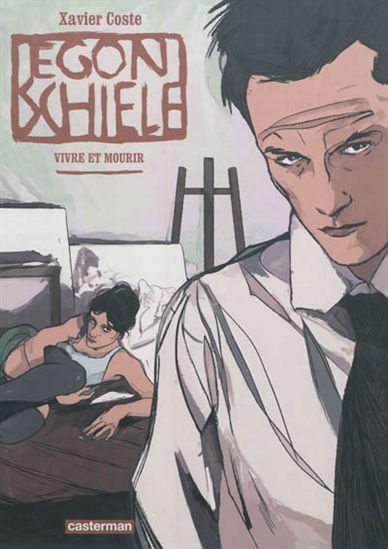 Egon Schiele : vivre et mourir - XAVIER COSTE