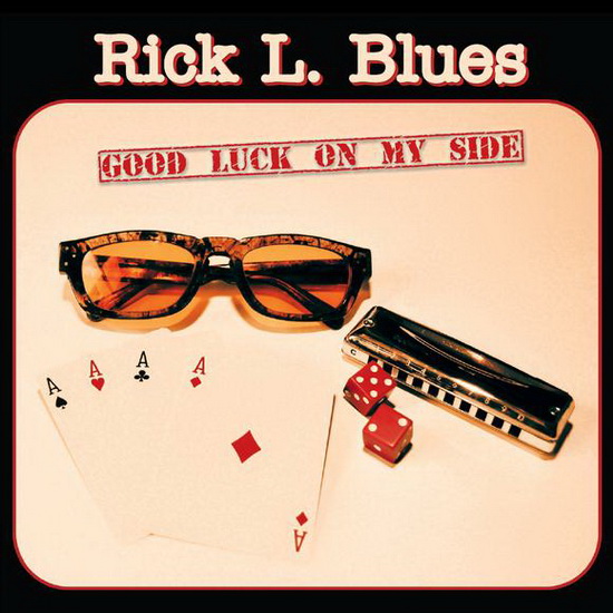 Good Luck On My Side - RICK L BLUES