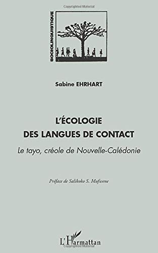 L'Écologie des langues de contact : le tayo, créole de Nouvelle-Calédonie - SABINE EHRHART