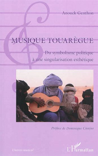 Musique touarègue : du symbolisme politique à une singularisation esthétique - ANOUCK GENTHON