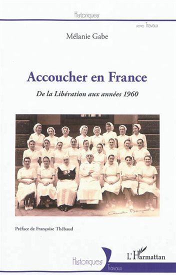 Accoucher en France : de la libération aux années 1960 - MÉLANIE GABE