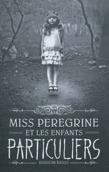 Miss Peregrine et les enfants particuliers #01 - RANSOM RIGGS