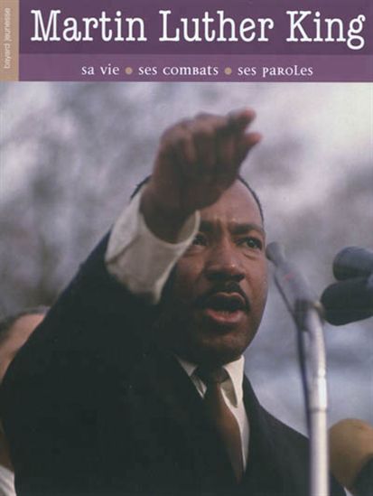Martin Luther King : sa vie, ses combats, ses paroles - JEAN-MICHEL BILLIOUD