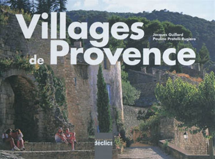 Villages de Provence - JACQUES GUILLARD - P PRATELLI-RUGERIO
