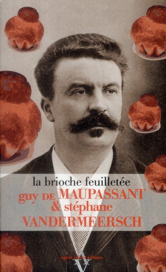Le Gâteau (nouvelles parues dans Gil Blas) et la recette de la brioche d'antan - GUY DE MAUPASSANT