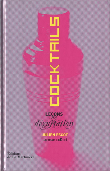 Cocktails : leçons de dégustation - JULIEN ESCOT