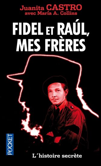 Fidel et Raul, mes frères : l'histoire secrète - JUANITA CASTRO - MARIA ANTONIETA COLLINS