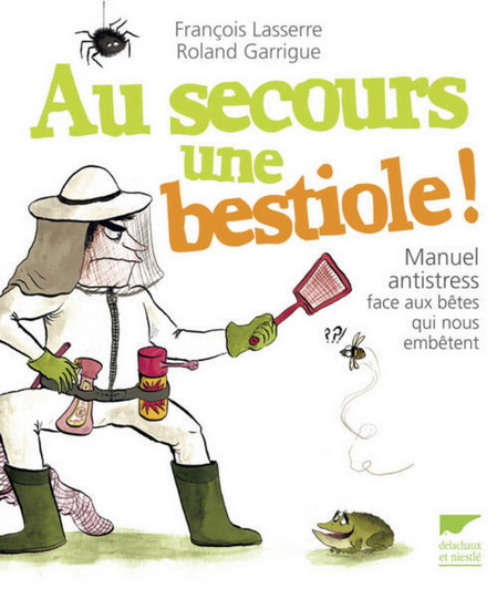 Au secours une bestiole ! - FRANÇOIS LASSERRE - ROLAND GARRIGUE