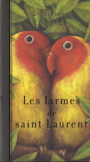 Les Larmes de saint Laurent - DOMINIQUE FORTIER