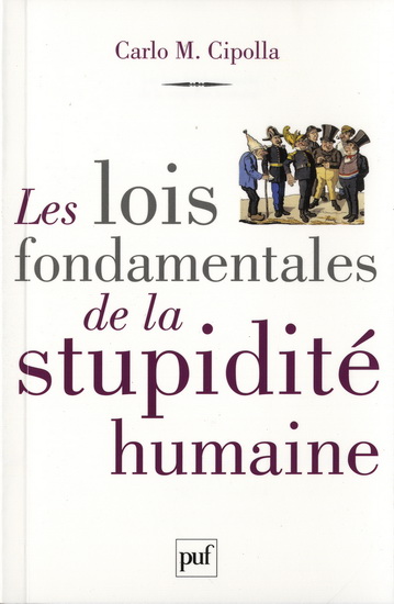 Les Lois fondamentales de la stupidité humaine - CARLO M CIPOLLA