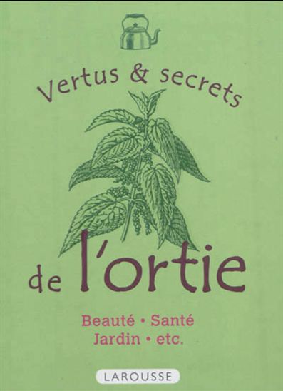Vertus et secrets de l&#39;ortie - RACHEL FRÉLY