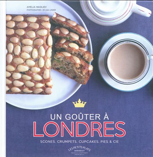 Un goûter à Londres : scones, crumpets, cupcakes, pies & Cie - AMELIA WASILIEV - LISA LANDER