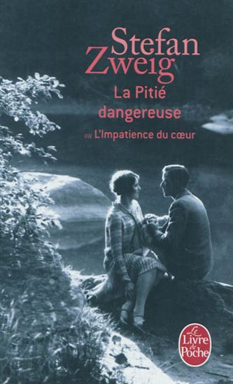 La Pitié dangereuse ou l&#39;impatience du coeur - STEFAN ZWEIG