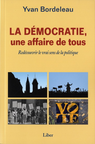La Démocratie, une affaire de tous - YVAN BORDELEAU