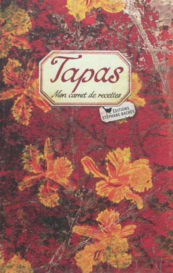 Tapas : mon carnet de recettes - LOUISE RAPP