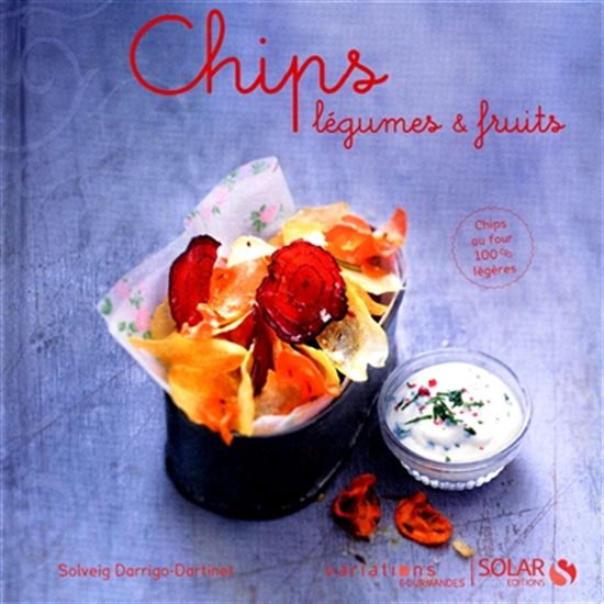 Chips légumes & fruits - SOLVEIG DARRIGO-DARTINET