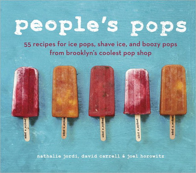 People&#39;s pops : 55 recipes for ice pops - NATHALIE JORDI & AL