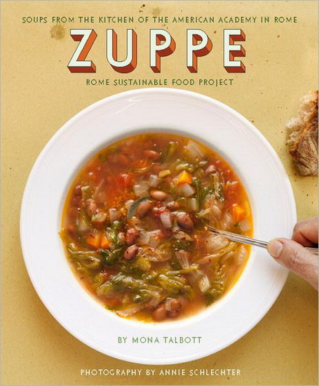 Zuppe : Soups from the kitchen of the American Academy in Rome - MONA TALBOTT