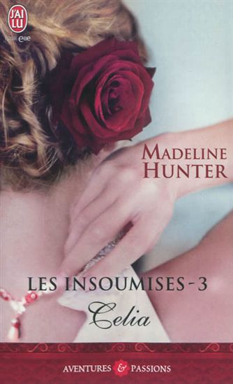 Les Insoumises T.03 Celia - MADELINE HUNTER