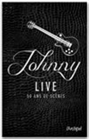 Johnny live : 50 ans de scènes - FRÉDÉRIC QUINONERO
