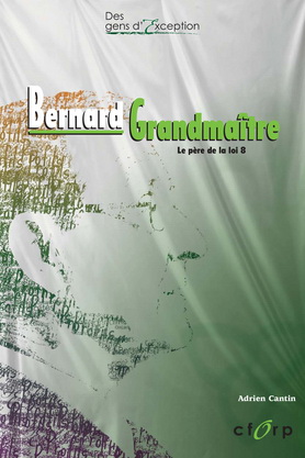 Le Bernard Grandmaître : Père de la loi 8 - ADRIEN CANTIN