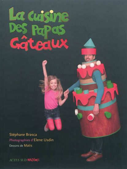 Stephane Brasca Elene Usdin La Cuisine Des Papas Gateaux Activities Games Books Renaud Bray