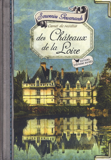 Souvenirs gourmands des Châteaux de la Loire - SONIA EZGULIAN