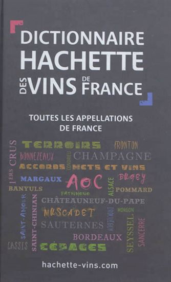 Dictionnaire Hachette des vins de France: toutes les appellations de France - COLLECTIF
