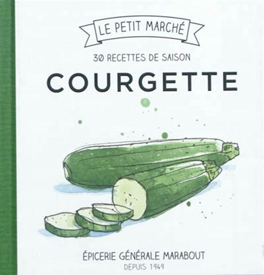 Courgette : les recettes de saison - COLLECTIF