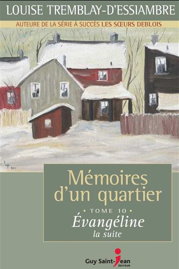 Mémoires d'un quartier T.10 Évangéline.. - LOUISE TREMBLAY-D'ESSIAMBRE