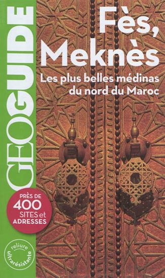 Fès, Meknès:  les plus belles médinas du nord du Maroc - COLLECTIF