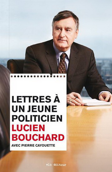 Lettres à un jeune politicien - LUCIEN BOUCHARD - PIERRE CAYOUETTE