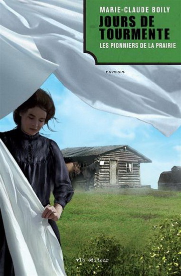 Jours de tourmente T.02 Les pionniers de la Prairie - MARIE-CLAUDE BOILY