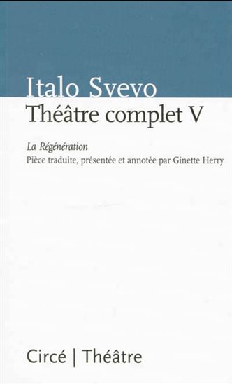 Théatre complet T.05 La regénération - ITALO SVEVO