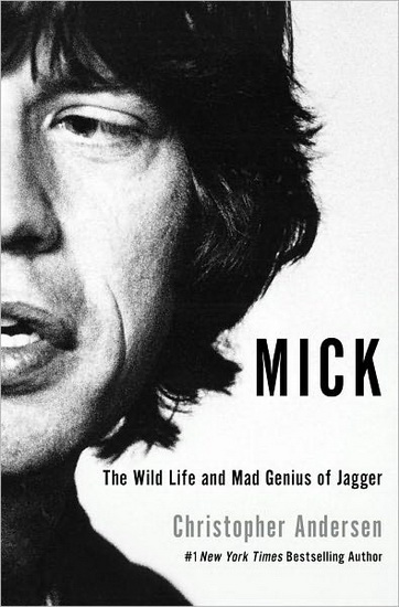 Mick : The wild life and mad genius of Jagger - CHRISTOPHER ANDERSEN