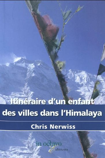 Itinéraire d&#39;un enfant des villes dans l&#39;Himalaya : récit - CHRIS NERWISS