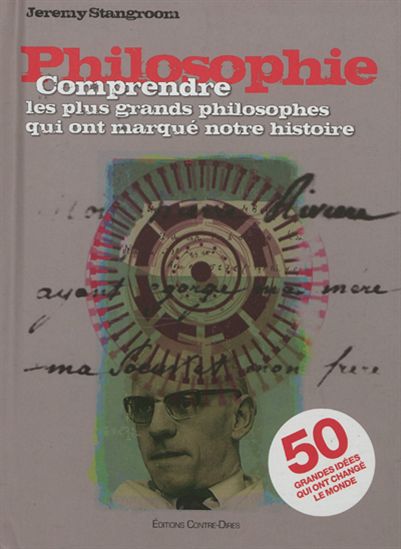 Philosophie : comprendre les 50 plus grands philosophes qui ont marqué notre histoire - JEREMY STANGROOM